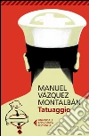 Tatuaggio. E-book. Formato EPUB ebook di Manuel Vázquez Montalbán