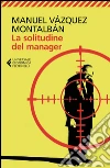 La solitudine del manager. E-book. Formato EPUB ebook di Manuel Vázquez Montalbán