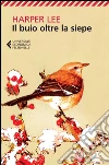 Il buio oltre la siepe. E-book. Formato EPUB ebook di Harper Lee