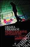 Senza ragione apparente: Le indagini di Giorgia Cantini. E-book. Formato EPUB ebook di Grazia Verasani