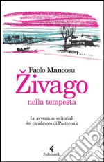 Živago nella tempesta: Le avventure editoriali del capolavoro di Pasternak. E-book. Formato EPUB ebook