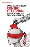 Contro le elezioni: Perché votare non è più democratico. E-book. Formato EPUB ebook di David Van Reybrouck