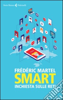 Smart: Inchiesta sulle reti. E-book. Formato EPUB ebook di Frédéric Martel