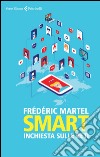 Smart: Inchiesta sulle reti. E-book. Formato EPUB ebook di Frédéric Martel