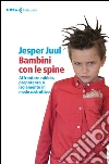 Bambini con le spine: Affrontare rabbia, prepotenza o isolamento in modo costruttivo. E-book. Formato EPUB ebook di Jesper Juul