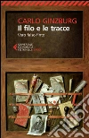 Il filo e le tracce: Vero falso finto. E-book. Formato EPUB ebook di Carlo Ginzburg