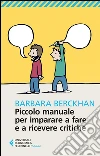 Piccolo manuale per imparare a fare e a ricevere critiche. E-book. Formato EPUB ebook