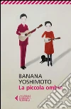 La piccola ombra. E-book. Formato EPUB ebook di Banana Yoshimoto