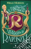 Il fantastico viaggio di Rapunzel. E-book. Formato EPUB ebook di Megan Morrison