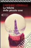 La felicità delle piccole cose. E-book. Formato EPUB ebook di Caroline Vermalle