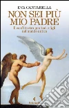 Non sei più mio padre: Il conflitto tra genitori e figli nel mondo antico. E-book. Formato EPUB ebook