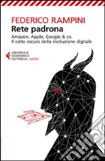 Rete padrona: Amazon, Apple, Google & co. ?Il volto oscuro della rivoluzione digitale. E-book. Formato EPUB ebook