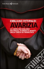 Avarizia: Le carte che svelano ricchezza, scandali e segreti della chiesa di Francesco. E-book. Formato EPUB ebook