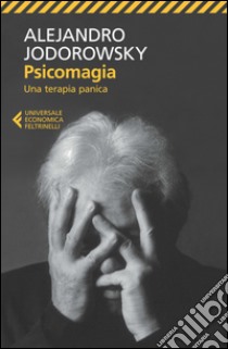 Psicomagia: Una terapia panica. E-book. Formato EPUB ebook di Alejandro Jodorowsky