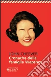 Cronache della famiglia Wapshot. E-book. Formato EPUB ebook di John Cheever