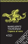 L'opera al nero. E-book. Formato EPUB ebook di Marguerite Yourcenar