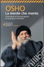 La mente che mente: Commenti al Dhammapada di Gautama il Buddha. E-book. Formato EPUB ebook