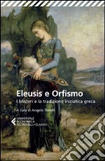 Eleusis e Orfismo: I Misteri e la tradizione iniziatica greca. E-book. Formato EPUB ebook