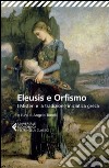 Eleusis e Orfismo: I Misteri e la tradizione iniziatica greca. E-book. Formato EPUB ebook