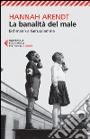 La banalità del male: Eichmann a Gerusalemme. E-book. Formato EPUB ebook di Hannah Arendt