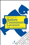 Andare. Camminare. Lavorare.: L'Italia raccontata dai portalettere. E-book. Formato EPUB ebook