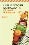 Gli uccelli di Bangkok. E-book. Formato EPUB ebook di Manuel Vázquez Montalbán