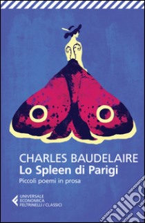 Lo Spleen di Parigi: Piccoli poemi in prosa. E-book. Formato EPUB ebook di Charles Baudelaire