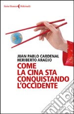 Come la Cina sta conquistando l'Occidente. E-book. Formato EPUB ebook