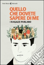 Quello che dovete sapere di me: La parola ai ragazzi. E-book. Formato EPUB