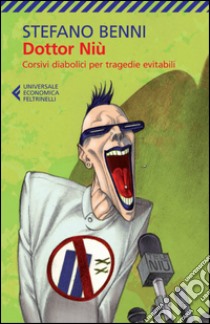 Dottor Niù: Corsivi diabolici per tragedie evitabili. E-book. Formato EPUB ebook di Stefano Benni