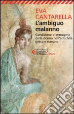 L'ambiguo malanno: Condizione e immagine della donna nell’antichità greca e romana. E-book. Formato EPUB ebook