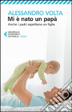 Mi è nato un papà: Anche i padri aspettano un figlio. E-book. Formato EPUB ebook