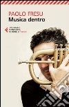 Musica dentro. E-book. Formato EPUB ebook di Paolo Fresu