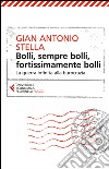 Bolli, sempre bolli, fortissimamente bolli: La guerra infinita alla burocrazia. E-book. Formato EPUB ebook