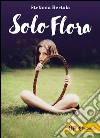 Solo Flora. E-book. Formato EPUB ebook di Stefania Bertola