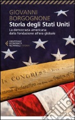 Storia degli Stati Uniti: La democrazia americana dalla fondazione all’era globale. E-book. Formato EPUB ebook