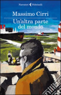 Un'altra parte del mondo. E-book. Formato EPUB ebook di Massimo Cirri