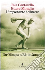 L’importante è vincere: Da Olimpia a Rio de Janeiro. E-book. Formato EPUB ebook