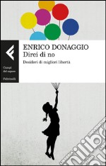 Direi di no: Desideri di migliori libertà. E-book. Formato EPUB