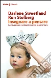 Insegnare a pensare: Come crescere bambini che sanno usare la testa. E-book. Formato EPUB ebook