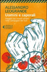 Uomini e caporali: Viaggio tra i nuovi schiavi nelle campagne del Sud. E-book. Formato EPUB ebook