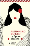 La sposa giovane. E-book. Formato EPUB ebook di Alessandro Baricco
