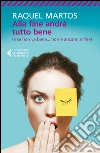 Alla fine andrà tutto bene: (e se non va bene... non è ancora la fine). E-book. Formato EPUB ebook di Raquel Martos
