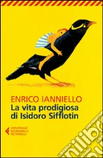 La vita prodigiosa di Isidoro Sifflotin. E-book. Formato EPUB