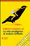 La vita prodigiosa di Isidoro Sifflotin. E-book. Formato EPUB ebook