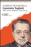 L’Amnistia Togliatti: 1946. Colpo di spugna sui crimini fascisti. E-book. Formato EPUB ebook di Mimmo Franzinelli