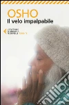 Il velo impalpabile: Discorsi su Il giardino cintato della verità di Hakim Sanai. E-book. Formato EPUB ebook di Osho