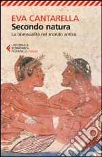 Secondo natura: La bisessualità nel mondo antico. E-book. Formato EPUB