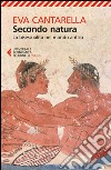 Secondo natura: La bisessualità nel mondo antico. E-book. Formato EPUB ebook