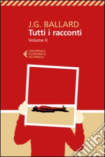 Tutti i racconti Vol. 2: Vol. II. 1963-1968. E-book. Formato EPUB ebook di J.G. Ballard